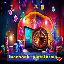 facebook plataforma pagando no cadastro